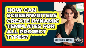 How Can Screenwriters Create Dynamic Templates For All Project Types? - Screenwriter
