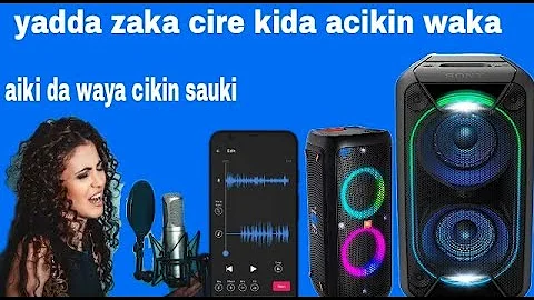 YADDA ZAKA CIRE KIDA ACIKIN WAKA | YADDA ZAKA RABA KIDA DA MURYA