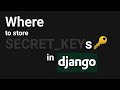 How To Store Django Secret Keys In Development And Production