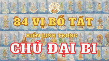 Giải Thích Từng Câu Chú Đại Bi Nhiệm Màu | 84 Vị Phật Bồ Tát Minh Họa.