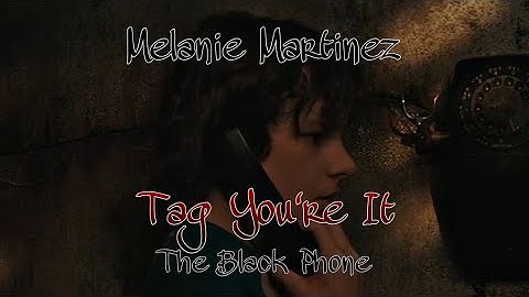 Melanie Martinez - Tag, Your It (The Black Phone)