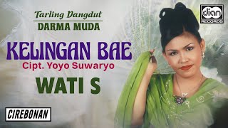 Wati S  Kelingan Bae   