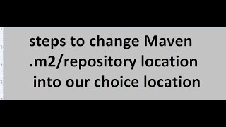 steps to change Maven .m2/repository location into our choice location