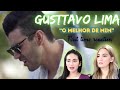 Our first time reaction to GUSTTAVO LIMA | “O Melhor de Mim” | 🥰🥰