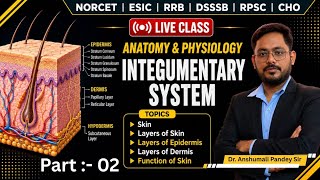 OmIntegumentary System Complete Lecture Part-02 | Skin Layers &amp; Functions | NORCET, ESIC, RRB