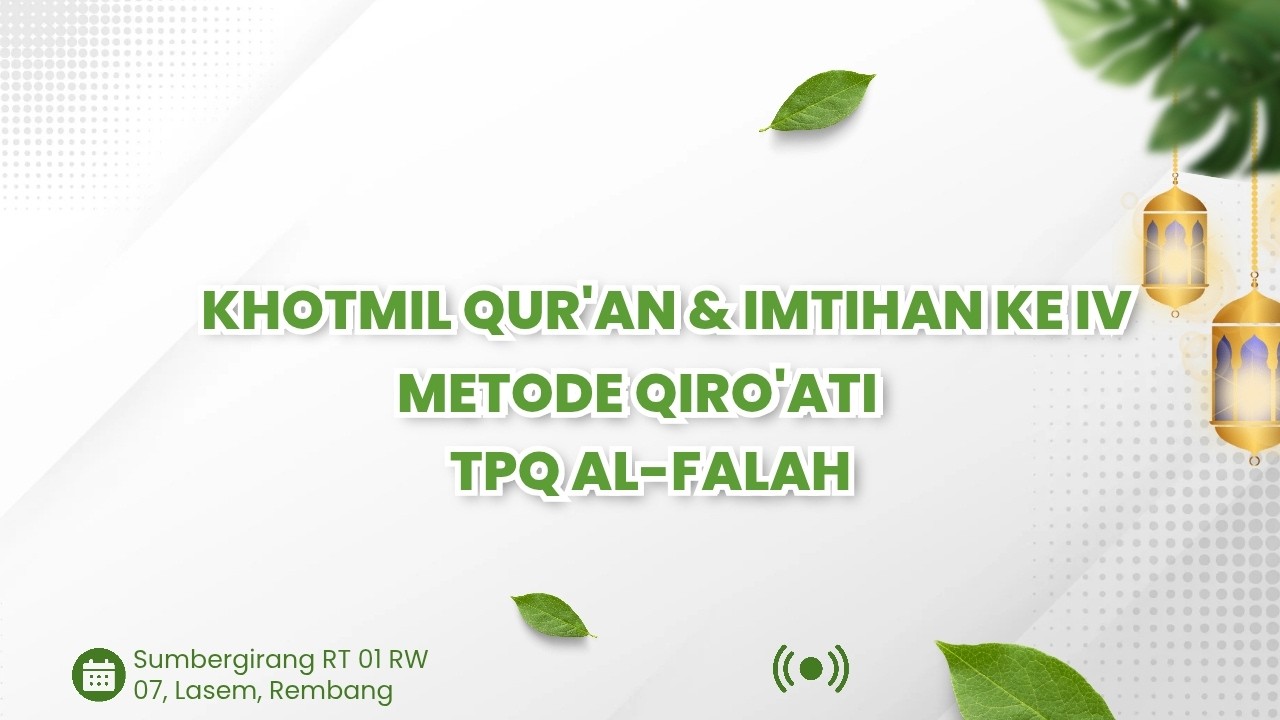 KHOTMIL QUR'AN & IMTIHAN KE IV METODE QIRO'ATI TPQ AL-FALAH