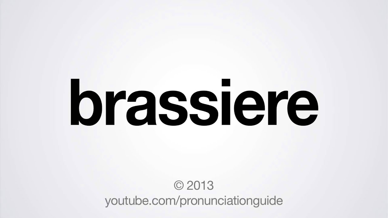 How to Pronounce Brassiere YouTube