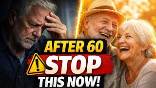 After 60, Stop Doing These 7 Things Immediately (Before It’s Too Late)