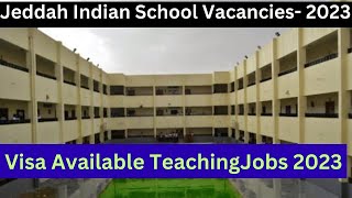 International Indian school Teaching Vacancies 2023/ Visa available jobs in Jeddah Indian School.