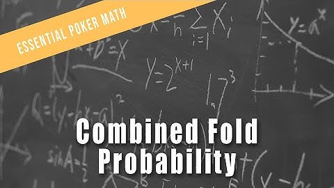 Combined Fold Probability | Essential Poker Math Course Preview