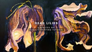 HOW TO PAINT DEAD LILIES | ACRYLIC PAINTING TUTORIAL FOR BEGINNERS
