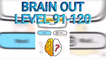Brain Out level 91-120 Answers