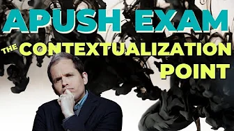 APUSH Exam: How to Get the Contextualization Point.