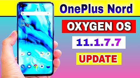 OnePlus Nord gets OxygenOS 11.1.7.7 Update