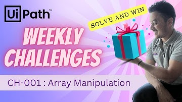 Challenge  : TBMK0001 | Array Manipulation | UiPath Weekly Challenge Series | Mukesh Kala