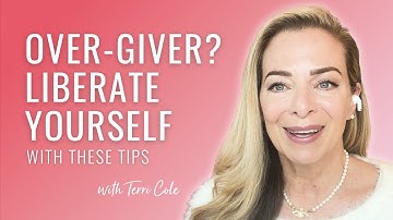How to Liberate Yourself From Over-Giving + Over-Doing - Terri Cole