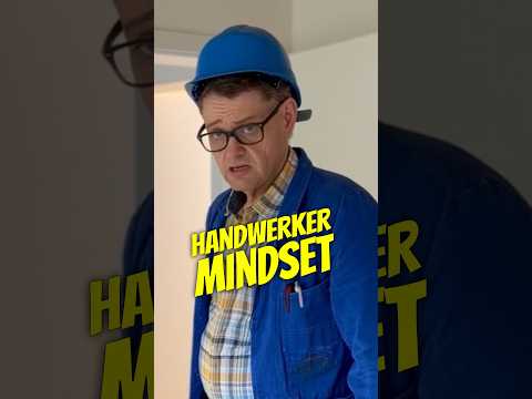 Handwerker Mindset!
