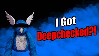 I got Deepchecked In gorilla tag!
