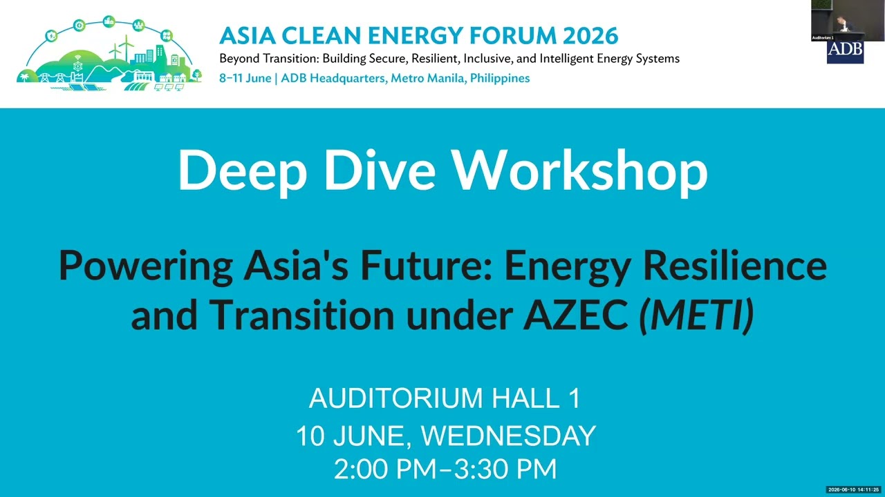 Deep Dive Workshop: Powering Asia's Future: Energy Resilience and Transition under AZEC