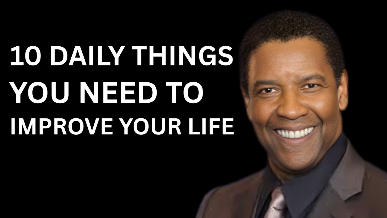 10 DAILY THINGS YOU NEED TO IMPROVE YOUR LIFE | DENZEL WASHINGTON MOTIVATION | MINDSET ELEVATION