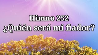 Video thumbnail of "Himno 252 ¿Quién será mi fiador?"