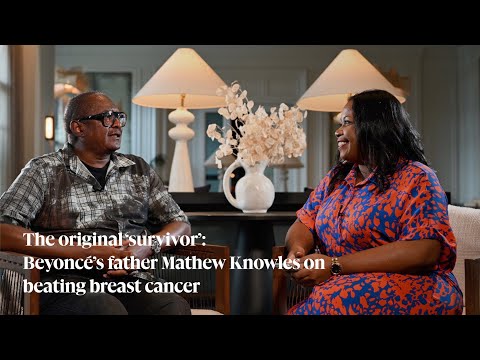 The original ‘survivor'  Beyoncé's father Mathew Knowles on beating breast cancer