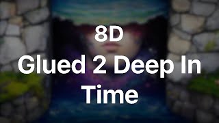 Glued 2 Deep In Time - Aaron Hibell - 🎧8D + AI Background