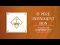 Ref:bPTE0fUcu7c � p�re infiniment bon - chorale laetare