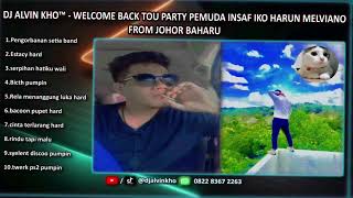 DJ ALVIN KHO™ - WELCOME BACK TOU PARTY PEMUDA INSAF IKO HARUN MELVIANO FROM JOHOR BAHARU