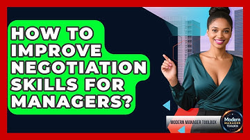 How To Improve Negotiation Skills For Managers? - Modern Manager Toolbox