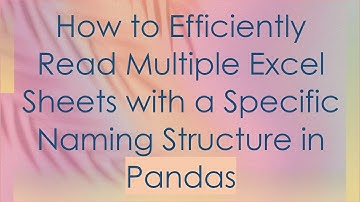 How to Efficiently Read Multiple Excel Sheets with a Specific Naming Structure in Pandas
