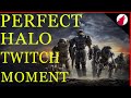 The Perfect Halo Twitch moment