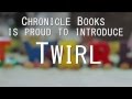 Chronicle books is proud to introduce twirl