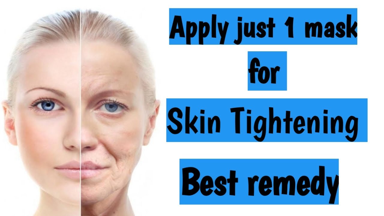 Apply just 1 mask for Skin tighteningHome made remedy for skin
