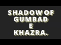 Shadow of Gumbad E Khazra by hazart hafiz ehsaan qadri sahab