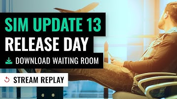 ⏪ Stream Replay: Sim Update 13 / Download Waiting Room - Microsoft Flight Simulator