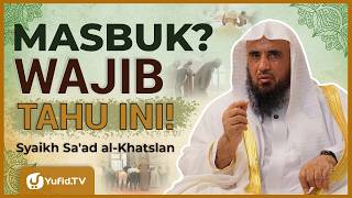 Tips Apakah Kamu Mendapatkan Rukuk Bersama Imam - Syaikh Sa'ad Al-Khatslan #NasehatUlama