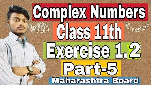 Complex Numbers Class 11th Exercise 1.2 (Part-5) Maharashtra Board
