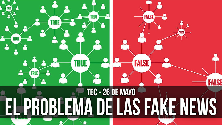 El gran problema de las Fake News