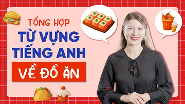 TẤT TẦN TẬT TỪ VỰNG VỀ ĐỒ ĂN THỨC UỐNG | Khoá học tiếng Anh cho người đi làm