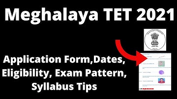Meghalaya TET 2021: MTET Notification, Application Form, Dates, Eligibility, Pattern, Syllabus Tips