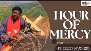 HOUR OF MERCY WITH FADA EBUBE MUONSO || DAY 40 of 90DAYS PRAYER BULLET || 17TH MAY 2024.
