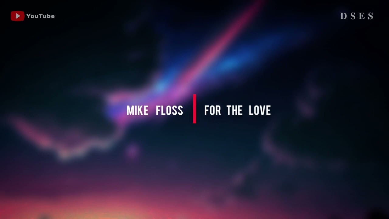 Mike Floss - For The Love