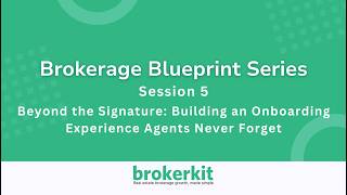 Brokerage Blueprint Series - Building an Onboarding Experience Agents Never Forget | Brokerkit
