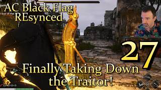 Finally Taking Down the Traitor! DSP Plays It: AC Black Flag Resynced (PC) Pt27