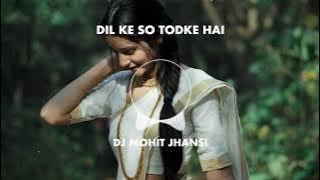 Dil Ke So Tokde Hai | 90s Remix Song 🎧 | Dj Mohit Jhansi |