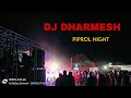 Dj dharmesh pindval atpiprol night 16022024