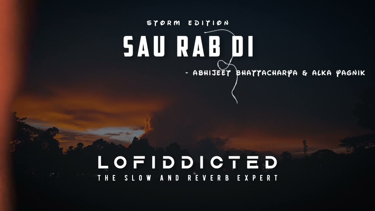 Sau Rab Di   Abhijeet  Alka Slowed X Reverbed X Storm Edition lofiddicted9795