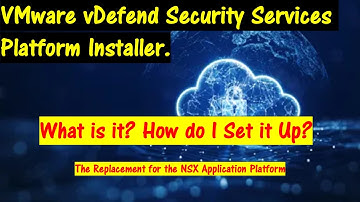 VMware vDefend Security Service Platform Installer. - What is it? How to install it.