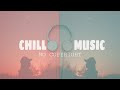 CHILL MUSIC [NO COPYRIGHT]